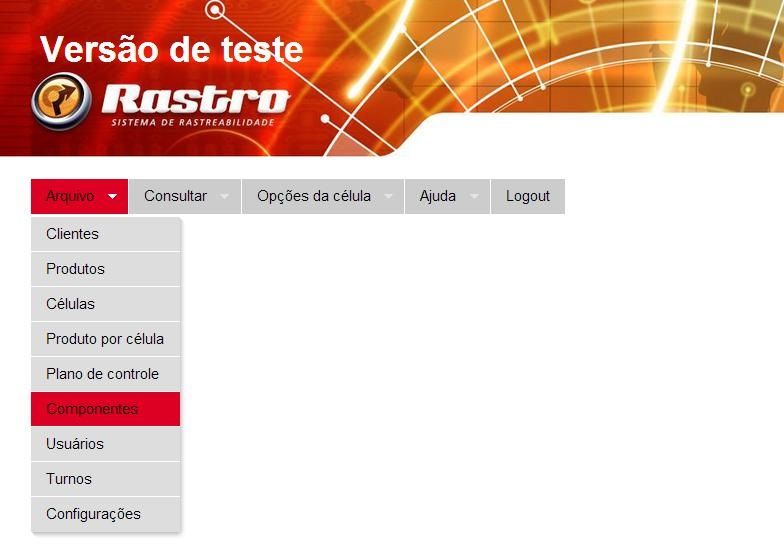 Cabeçalho do sistema Rastro com o menu Arquivo aberto: clientes, produtos, células, plano de controle, componentes, usuários, turnos e configurações